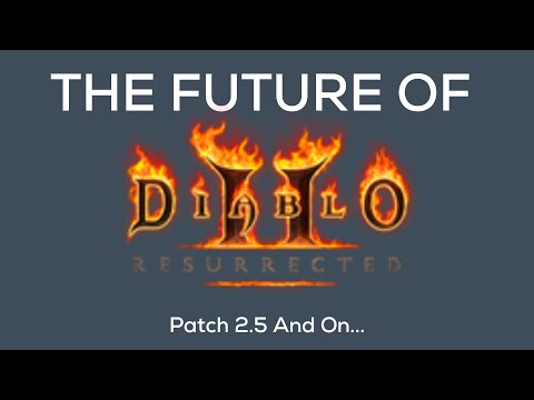 Diablo 2 Resurrected's Future And Patch 2.5 Changes