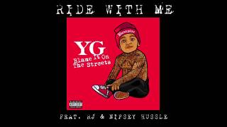 YG - Ride With Me (feat. RJ &amp; Nipsey Hussle)