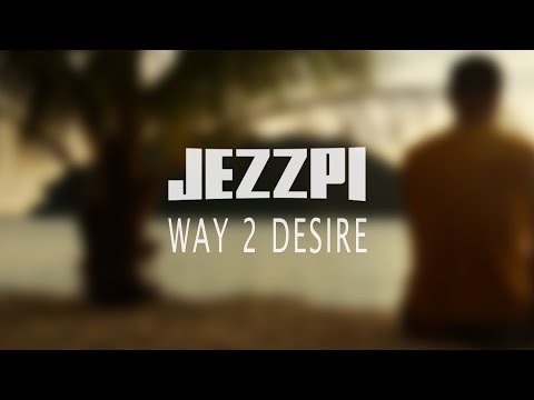 Jezzpi - Way 2 Desire