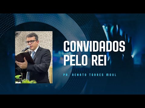 The King's Invitation | Pastor Renato Torres Moul