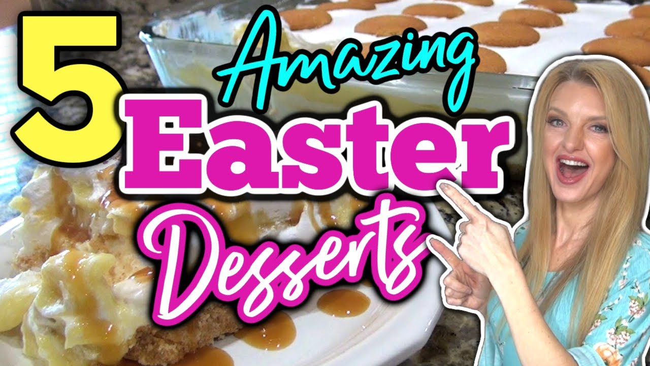 5 New⭐ EASTER DESSERT RECIPES your Family will go Crazy over!