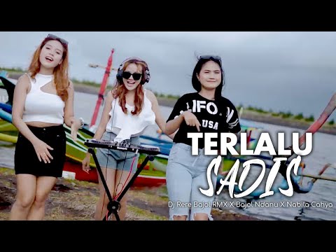 Terlalu Sadis - Bajol Ndanu X DJ Rere Bajol RMX X Nabila Cahya (Official Music Video)