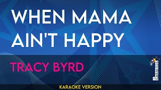 When Mama Ain&#39;t Happy - Tracy Byrd (KARAOKE)