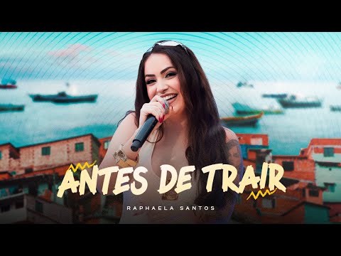 Antes De Trair - Raphaela Santos