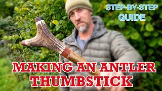 MAKING THE KING OF THUMBSTICKS - FULL TUTORIAL - DEER ANTLER STICK