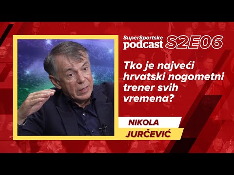 Jurčević: Tko je najveći hrvatski nogometni  trener svih vremena? - SuperSportske podcast S2E06