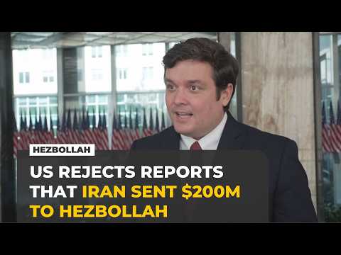 US rejects reports Iran sent $200m to Hezbollah, says group must disarm for Lebanon aid