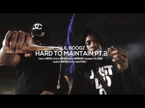 LIL BOOGZ - "HARD TO MAINTAIN PT.2" || DIRECTED @BYOWENOC