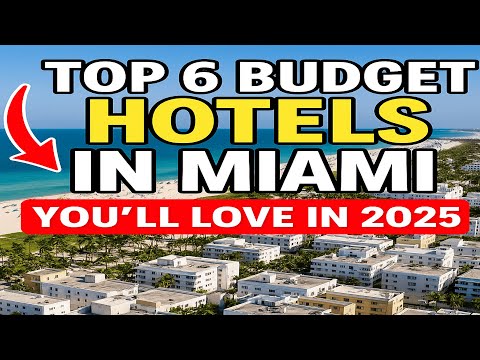 Top 6 Budget Hotels in Miami You’ll Love in 2025