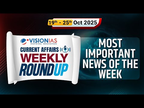 Weekly Roundup | Current Affairs | 19th to 25th October, 2025