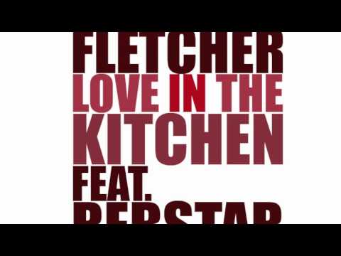 Fletcher ft. Rebstar - Love In The Kitchen [Audio]