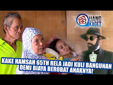 UANG KAGET EPISODE 126 - Kake Hamsah 65Th Rela Jadi Kuli Bangunan Demi Biaya Berobat Anaknya!