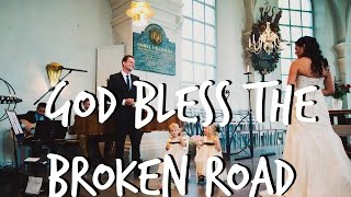 WEDDING - Groom singing to his bride. God bless the broken road.