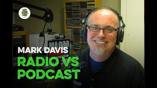 Radio VS Podcasting - Mark Davis on the Changing Radio Landscape