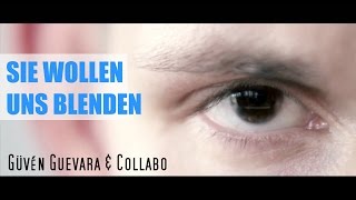 Sie Wollen Uns Blenden - Güvén Guevara & Collabo (Official HD)