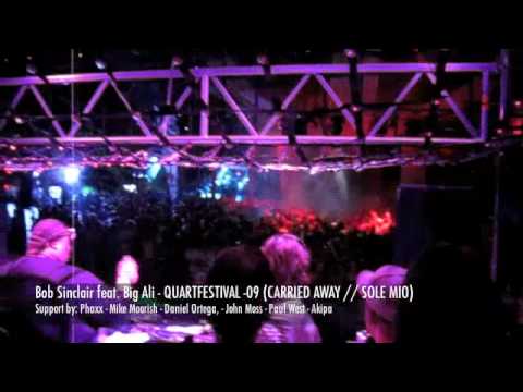 Bob Sinclar feat Big Ali - QUARTFESTIVAL -09 (CARRIED AWAY // SOLE MIO)