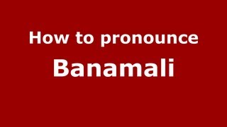 How to pronounce Banamali