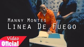 Manny Montes - Linea De Fuego [Video Oficial]