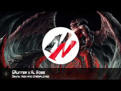 Saunter X Al Ross - Drunk, High and Unemployed