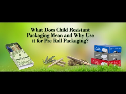 What Does Child Resistant Packaging Mean and Why Use it for Pre-Roll Packaging?