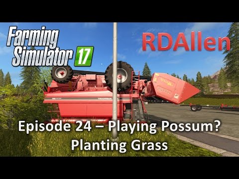 Farming Simulator 17 Gold Crest Valley E24 - Playing Possum?  Planting Grass