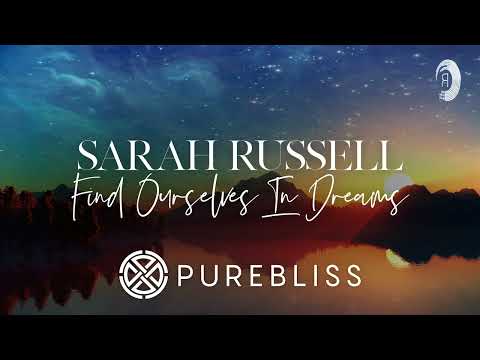 SUNDAY CHILL PICK: Sarah Russell - Find Ourselves In Dreams [PureBliss]