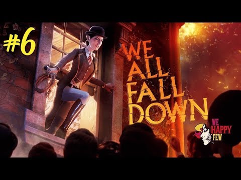 WE HAPPY FEW | WE ALL FALL DOWN DLC | Part 6 (Walkthrough Gameplay)