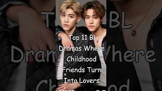 Top 11 BL Dramas Where Childhood Friends Turn Into Lovers #trendingshorts #bldrama #bl #BLrama