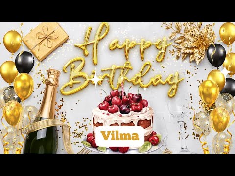 Happy Birthday Vilma!!! Birthday Song
