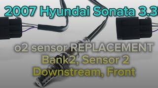 2007 Hyundai Sonata 3.3L  o2 Sensor REPLACEMENT bank 2, Sensor 2 Downstream front