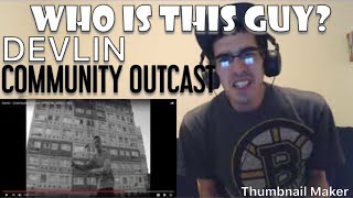 made me tear up!...DEVLIN &quot;COMMUNITY OUTCAST&quot; [REACTION]!