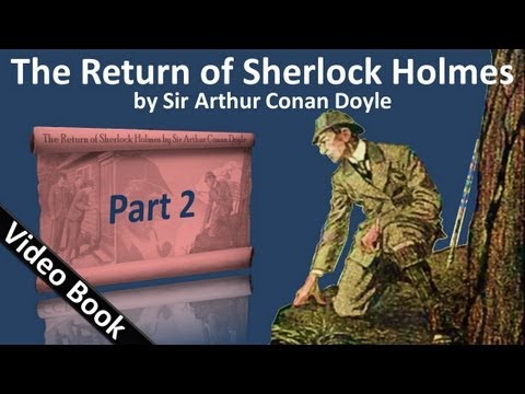 , title : 'Part 2 - The Return of Sherlock Holmes Audiobook by Sir Arthur Conan Doyle (Adventures 04-05)'