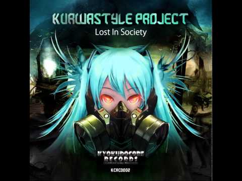 Kurwastyle Project - Lost In Society (Kansen Satsujinki Drenchstream RMX)