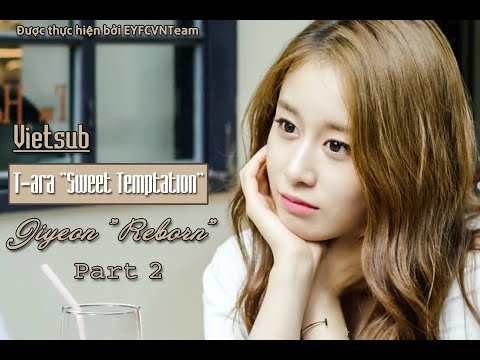 [Vietsub] T-ara "Sweet Temptation" || Jiyeon "Reborn" Part 2