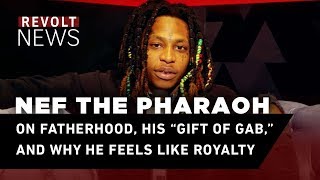 Nef the Pharaoh on fatherhood, his "gift of gab," and why he feels like royalty