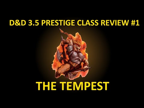 D&D 3.5 Prestige Class Review #1  --  The Tempest