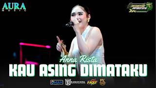Download lagu Kau Asing Di Mataku - Anna Rista AURA-MUSIC - PREDATOR NEW GENERATION mp3