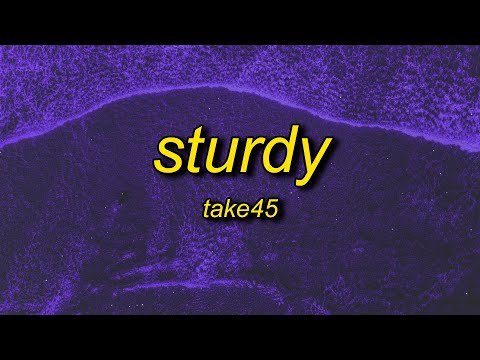 Take45 - Sturdy (Lyrics)