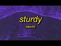 Take45 - Sturdy (Lyrics)