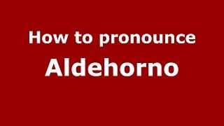 How to pronounce Aldehorno
