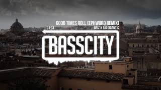GRiZ & Big Gigantic - Good Times Roll (Ephwurd Remix)