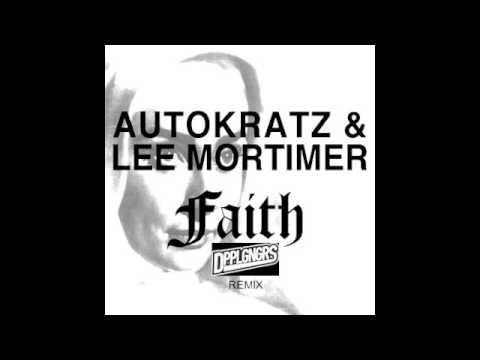 AutoKratz and Lee Mortimer - Faith (DPPLGNGRS Remix)