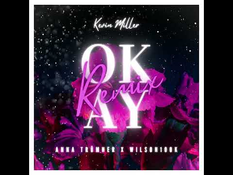 Anna Trümner x wilson100k - OKAY (KEVIN MILLER REMIX)