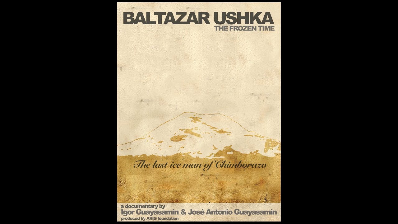 Baltazar Ushka, the frozen time. 2008 (The official documentary of the last Ice Man, remastered)