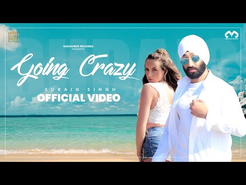 Subaig Singh - Going Crazy ft Harry Anand (Official Music Video)