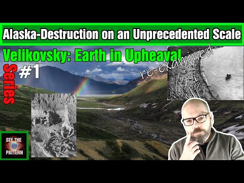 Earth in Upheaval #1: Alaska - Destruction on an Unprecedented Scale