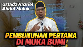Download lagu Pembunuhan Pertama Di Muka Bumi- Ustadz Nazriel Abdul Muluk mp3