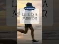Life Is A Mirror What You Do Reflects Who You Are Shorts Lifelessons Motivation