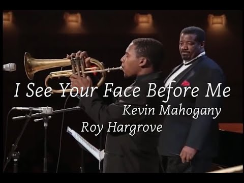 I See Your Face Before Me _ Kevin Mahogany & Roy Hargrove