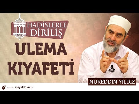 154) Hadislerle Diriliş - [ ULEMA KIYAFETİ ] - Nureddin YILDIZ